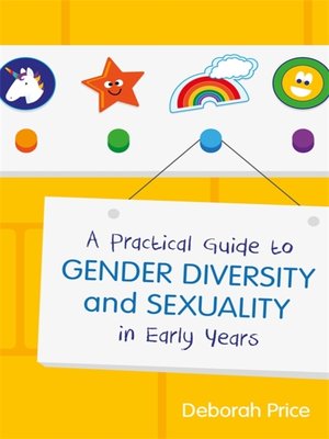 cover image of A Practical Guide to Gender Diversity and Sexuality in Early Years